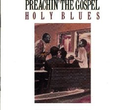 Preachin' the Gospel: Holy Blues { Various Artists }