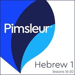 Pimsleur Hebrew Level 1 Lessons 16-20: Learn To Speak And Understand Hebrew With Pimsleur Language Programs