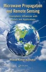 Microwave Propagation And Remote Sensing - Atmospheric Influences With Models And Applications hardcover