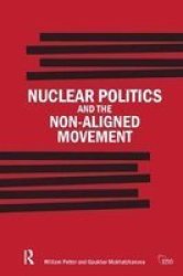 Nuclear Politics And The Non-aligned Movement - Principles Vs Pragmatism Hardcover