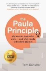 The Paula Principle - Why Women Lose Out At Work - And What Needs To Be Done About It Paperback B Format Edition