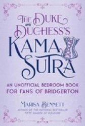 The Duke And Duchess& 39 S Kama Sutra - An Unofficial Bedroom Book For Fans Of Bridgerton Hardcover