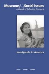 Immigrants In America - Museums & Social Issues 3:2 Thematic Issue Paperback