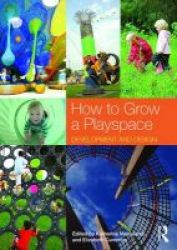 How To Grow A Playspace - Development And Design Paperback