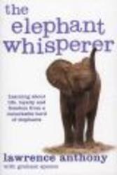 The Elephant Whisperer: Learning about Life, Loyalty and Freedom from a Remarkable Herd of Elephants