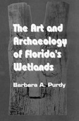 The Art And Archaeology Of Florida's Wetlands Telford Press