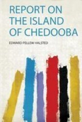 Report On The Island Of Chedooba Paperback