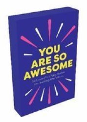 You Are So Awesome - 52 Cards Of Uplifting Quotes And Inspiring Affirmations Cards