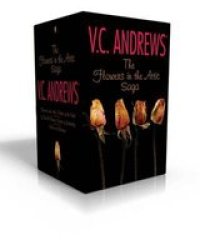The Flowers In The Attic Saga - Flowers In The Attic petals On The Wind If There Be Thorns seeds Of Yesterday Garden Of Shadows Paperback
