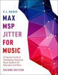 Max msp jitter For Music - A Practical Guide To Developing Interactive Music Systems For Education And More Hardcover 2nd Revised Edition