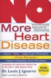 No More Heart Disease - How Nitric Oxide Can Prevent - Even Reverse - Heart Disease And Strokes Paperback New