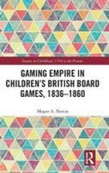 Gaming Empire In Children& 39 S British Board Games 1836-1860 Hardcover