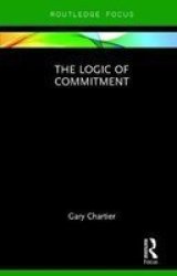 The Logic Of Commitment Hardcover