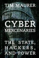Cyber Mercenaries - The State Hackers And Power Paperback