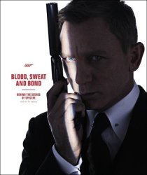 Blood Sweat And Bond: Behind The Scenes Of Spectre Curated By Rankin Hardcover