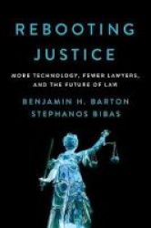 Rebooting Justice - More Technology Fewer Lawyers And The Future Of Law Hardcover