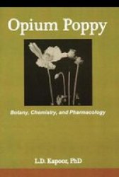 Opium Poppy - Botany, Chemistry and Pharmacology