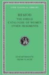 Hesiod: Volume II, The Shield. Catalogue of Women. Other Fragments. Loeb Classical Library No. 503 v. 2