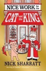 Nice Work For The Cat And The King Paperback