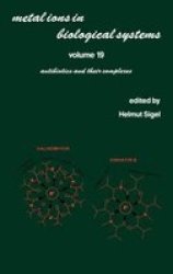 Metal Ions In Biological Systems: Antibiotics And Their Complexes