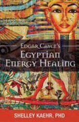 Edgar Cayce& 39 S Egyptian Energy Healing Paperback