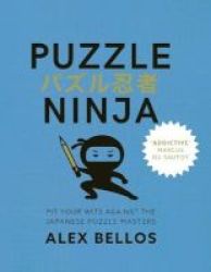 Puzzle Ninja - Pit Your Wits Against The Japanese Puzzle Masters Paperback Main