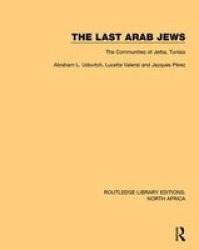 The Last Arab Jews - The Communities Of Jerba Tunisia Paperback