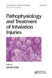 Pathophysiology and Treatment of Inhalation Injuries Lung Biology in Health and Disease