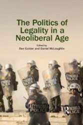 The Politics Of Legality In A Neoliberal Age Paperback