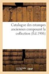 Catalogue Des Estampes Anciennes Composant La Collection French Paperback