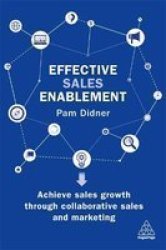 Effective S Enablement: Achieve S Growth Through Collaborative S And Marketing