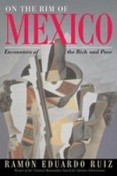 On The Rim Of Mexico: Encounters Of The Rich And Poor