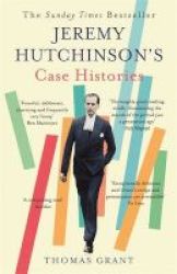 Jeremy Hutchinson& 39 S Case Histories - From Lady Chatterley& 39 S Lover To Howard Marks Paperback