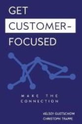 Get Customer-focused - Make The Connection Paperback