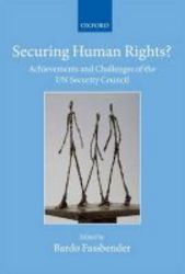 Securing Human Rights? - Achievements And Challenges Of The Un Security Council hardcover