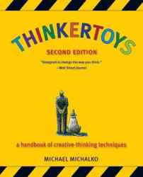 Thinkertoys: A Handbook of Creative-Thinking Techniques 2nd Edition by Michael Michalko