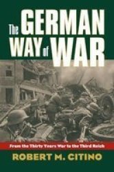 The German Way Of War - Robert M. Citino Paperback