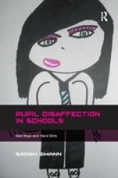 Pupil Disaffection In Schools - Bad Boys And Hard Girls Paperback
