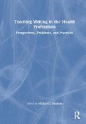 Teaching Writing In The Health Professions - Perspectives Problems And Practices Hardcover