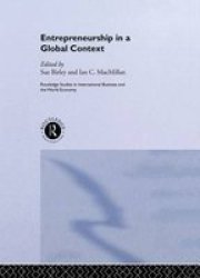Entrepreneurship in a Global Context Routledge Studies in International Business and the World Economy