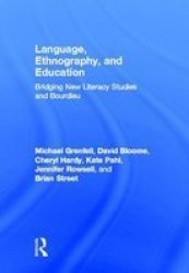 Language Ethnography And Education - Bridging New Literacy Studies And Bourdieu Hardcover