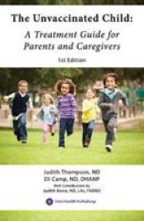 The Unvaccinated Child - A Treatment Guide For Parents And Caregivers Paperback