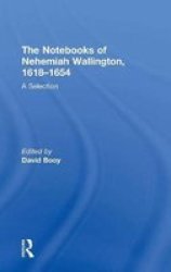 The Notebooks of Nehemiah Wallington, 1618-1654 - A Selection