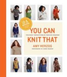 You Can Knit That - Foolproof Instructions For Fabulous Sweaters Paperback