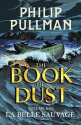 La Belle Sauvage - The Book Of Dust: Book 1
