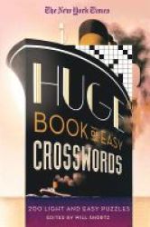 The New York Times Huge Book Of Easy Crosswords - 200 Light And Easy Puzzles Paperback