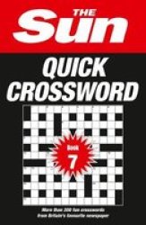 The Sun Quick Crossword Book 7 : 200 Fun Crosswords From Britain's Favourite Newspaper