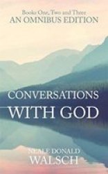 Conversations With God Books One Two And Three Paperback Omnibus Edition