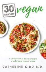 30 Days Of Vegan - A Whole Month Of Delicious Recipes To Make Going Vegan A Breeze Paperback