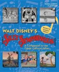 Walt Disney& 39 S Silly Symphonies - A Companion To The Classic Cartoon Series Hardcover